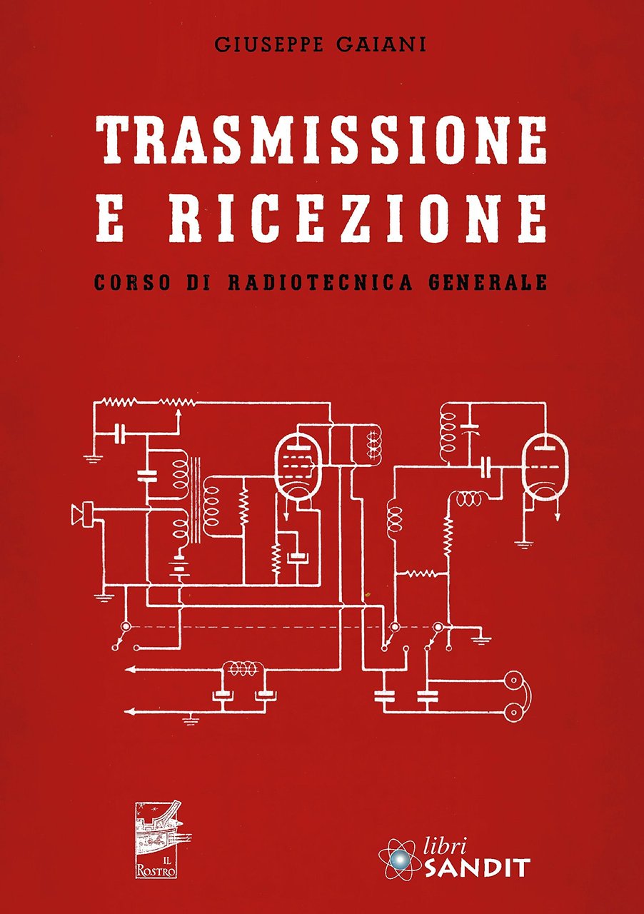 Trasmissione e ricezione. Corso di radiotecnica generale