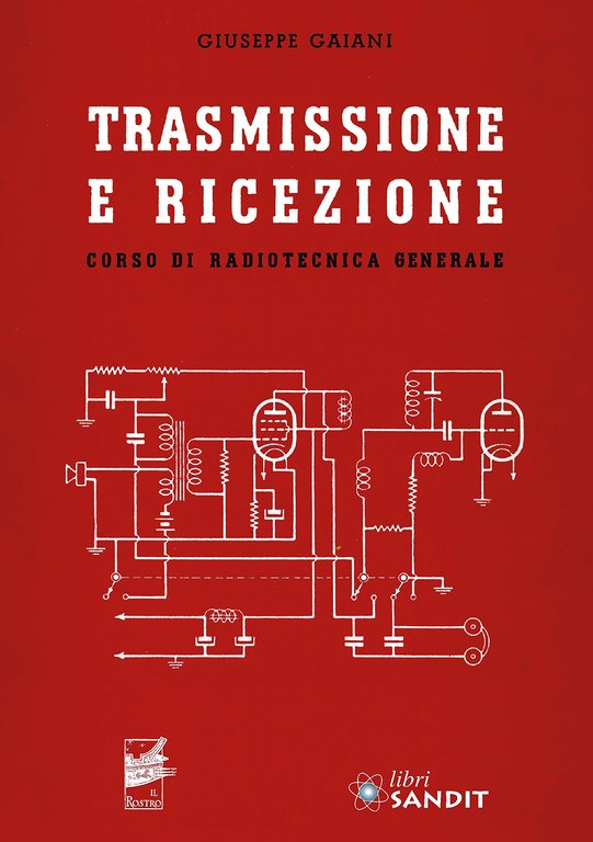 Trasmissione e ricezione. Corso di radiotecnica generale