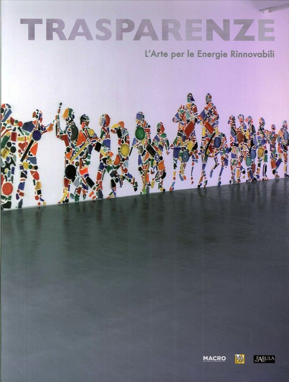 Trasparenza. L'arte per le energie rinnovabili, Roma, Edizioni Carte Segrete, 2010