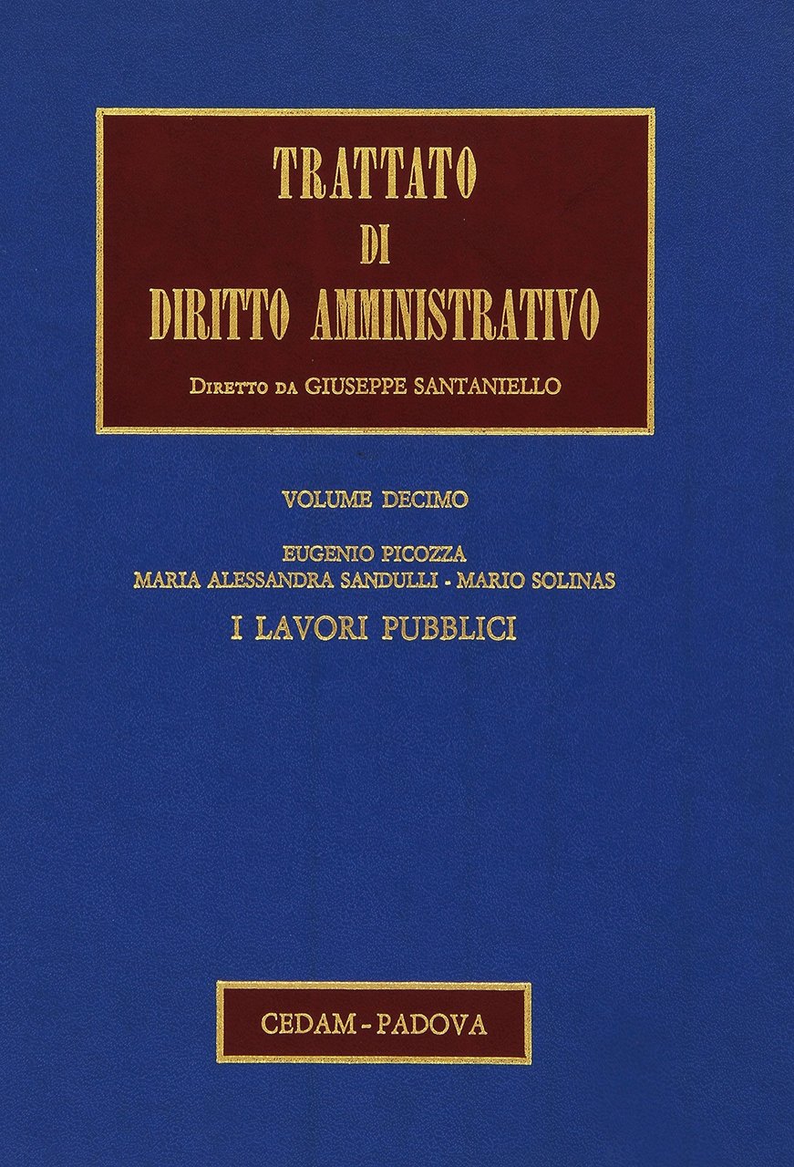 Trattato di diritto amministrativo. Vol. 10: I lavori pubblici, Padova, …