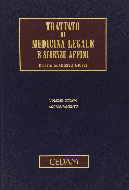 Trattato di medicina legale e scienze affini. Vol. 8, Padova, Cedam, 2006