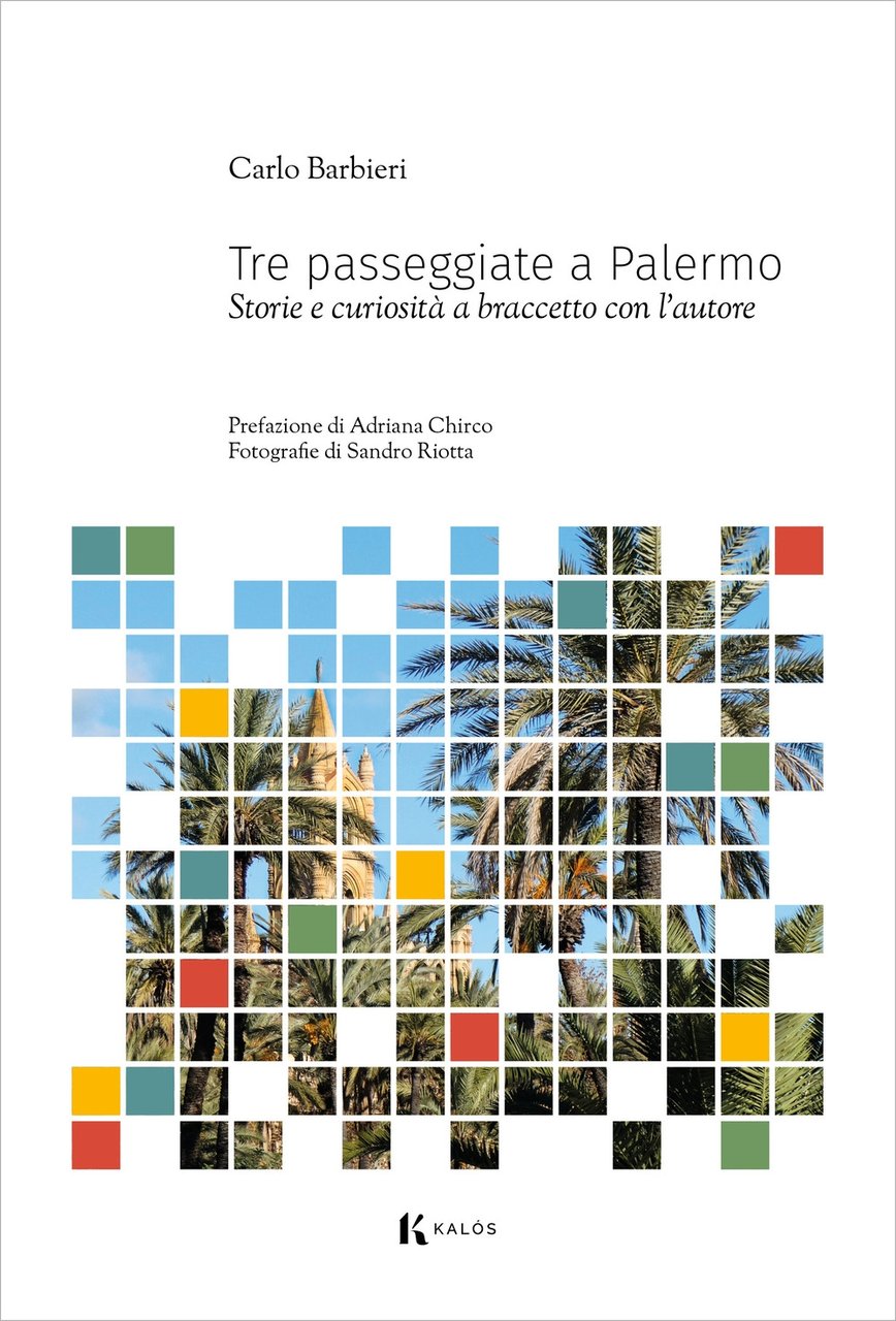 Tre passeggiate a Palermo. Storie e curiosità a braccetto con …