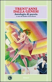 Trent'anni dalla Genesi. Antologia di poesia, Torino, Genesi, 2010