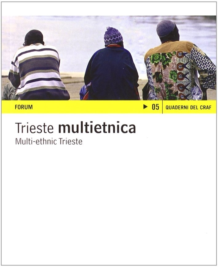 Trieste multietnica. [Edizione Italiana e Inglese], Udine, Forum, 2007 | Immagine principale
