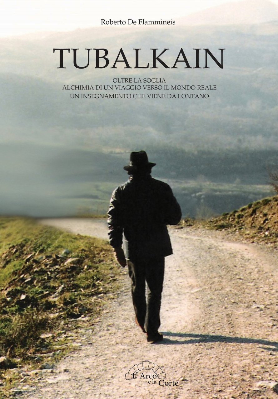 Tubalkain. Oltre la soglia. Alchimia di un viaggio verso un …