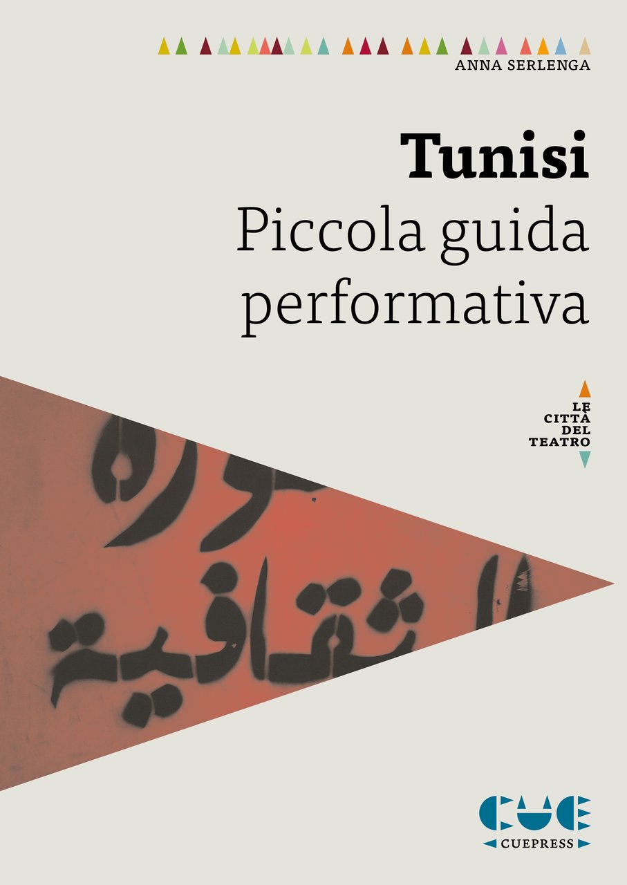 Tunisi. Piccola guida performativa, Imola, Cue Press, 2020