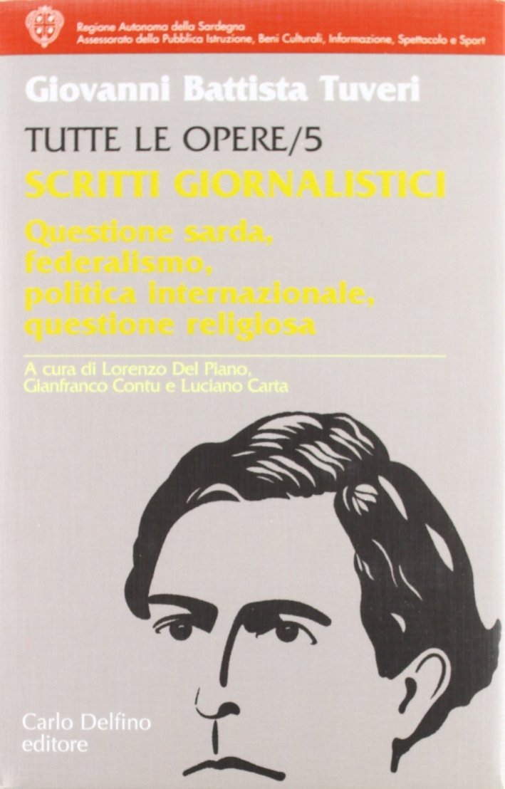 Tutte le opere. Vol. 5: Scritti giornalistici. Questione sarda, federalismo, …