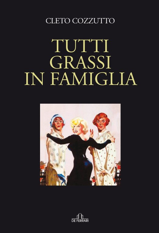 Tutti grassi in famiglia, Genova, De Ferrari Editore, 2021