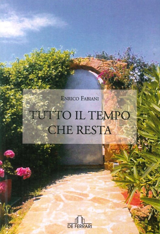 Tutto il tempo che resta, Genova, De Ferrari Editore, 2015