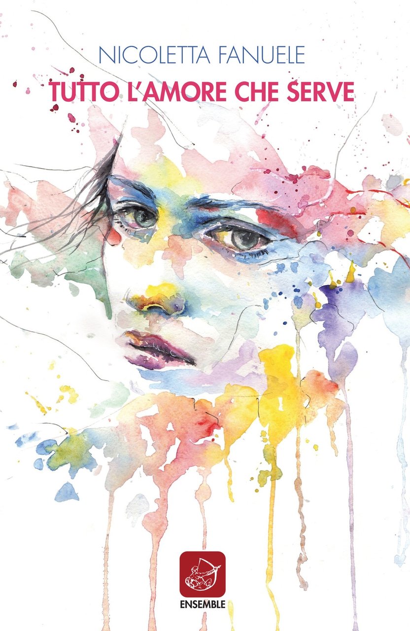 Tutto l'amore che serve, Roma, Edizioni Ensemble, 2018