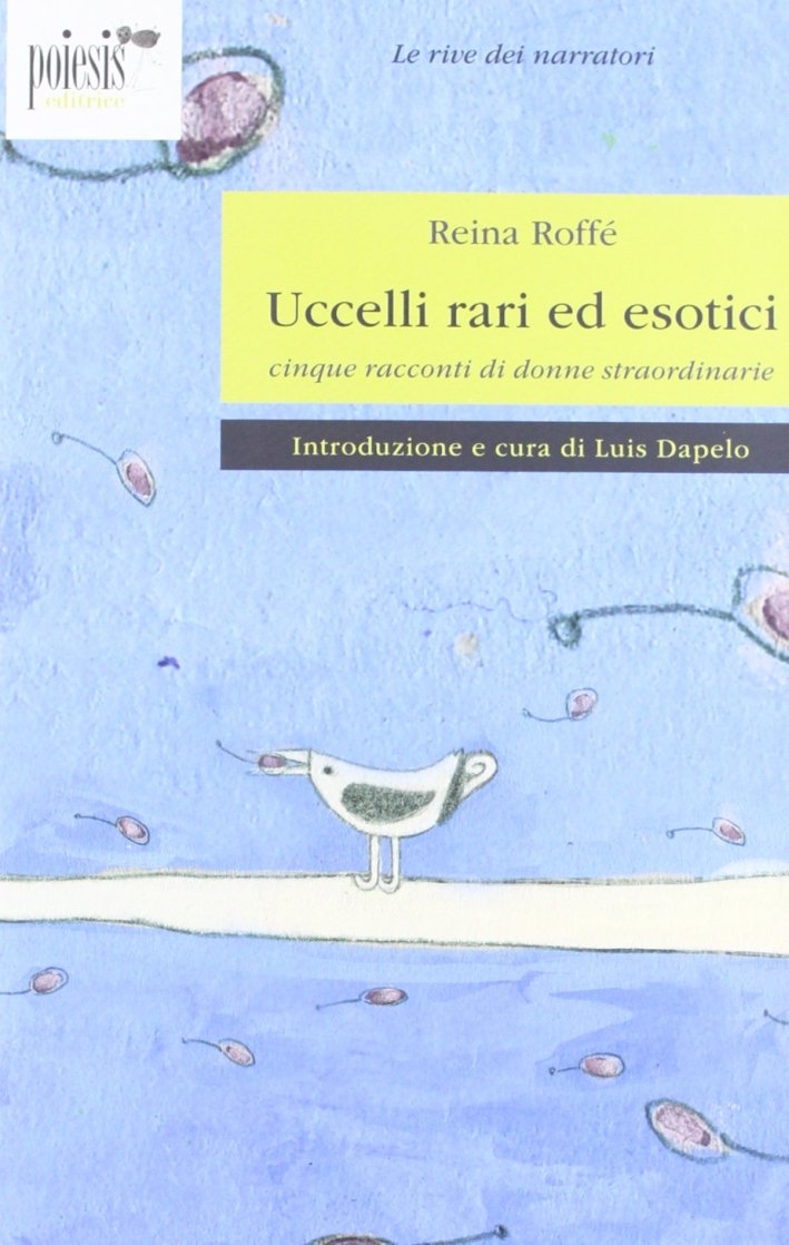 Uccelli rari ed esotici. Cinque racconti di donne straordinari