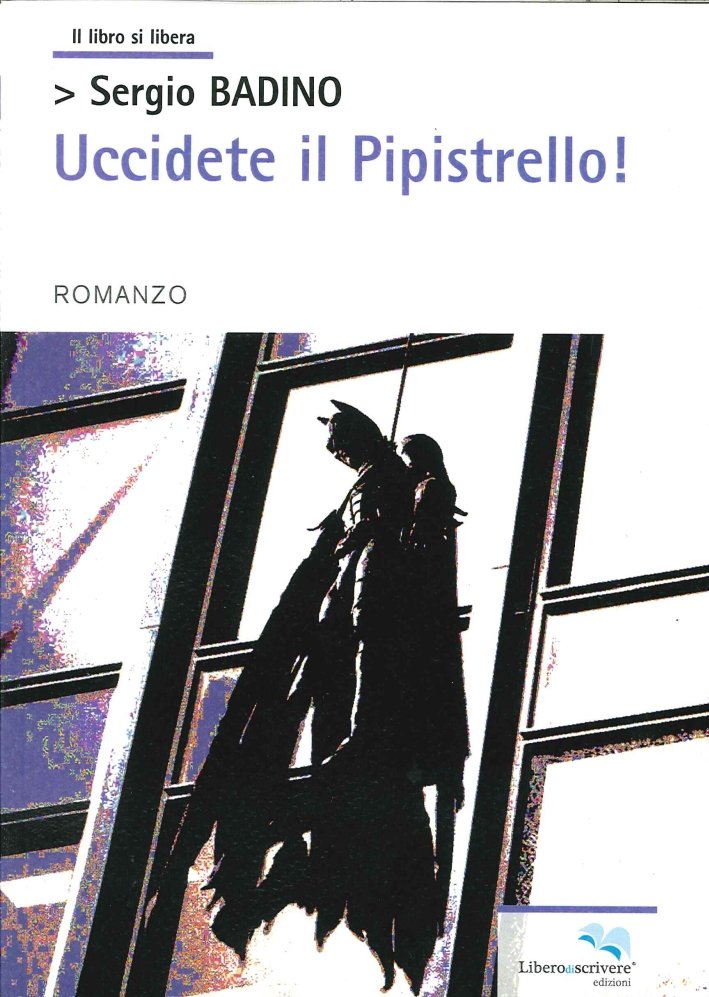 Uccidete il pipistrello!, Genova, Liberodiscrivere, 2014