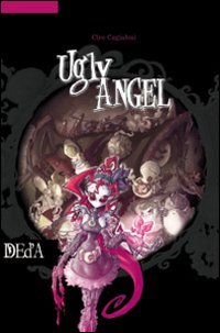 Ugly angel, Roma, DEd’A Deltamedia Edizioni d’Arte, 2010