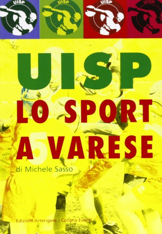 Uisp. Lo sport a Varese, Varese, Arterigere-Chiarotto Editore, 2009