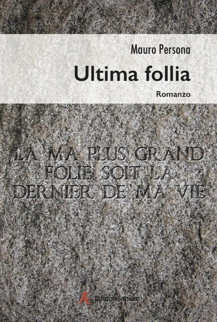 Ultima follia, Roma, Edizioni Sabinae, 2016 | Immagine principale