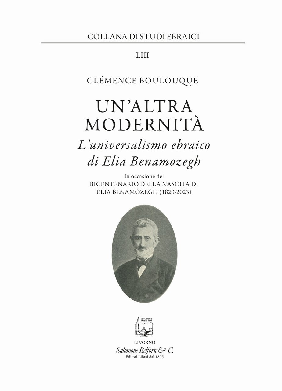 Un'altra modernità. L'universalismo ebraico di Elia Benamozegh, Livorno, Belforte Salomone, …