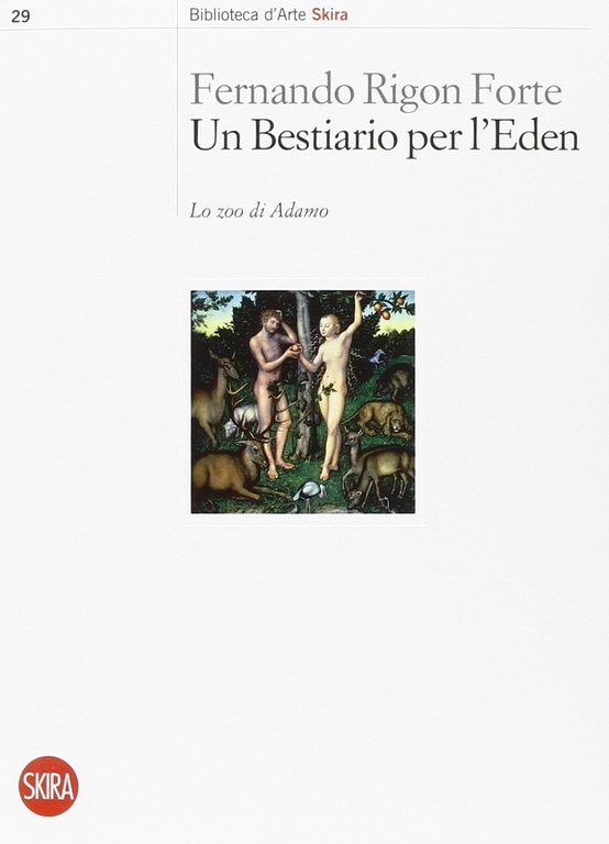 Un bestiario per l'Eden, Milano, Skira, 2015