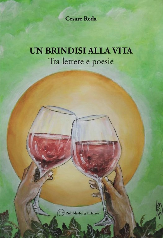 Un brindisi alla vita. Tra lettere e poesie