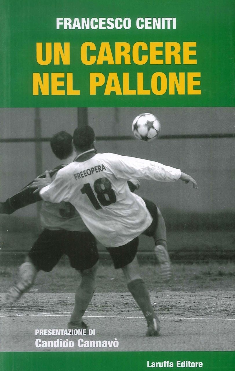 Un carcere nel pallone, Reggio Calabria, Laruffa Editore, 2008