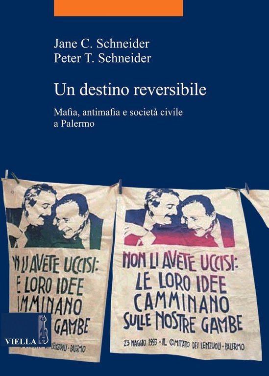 Un destino reversibile. Mafia, antimafia e società civile a Palermo, Roma, Libreria Editrice Viella, 2009