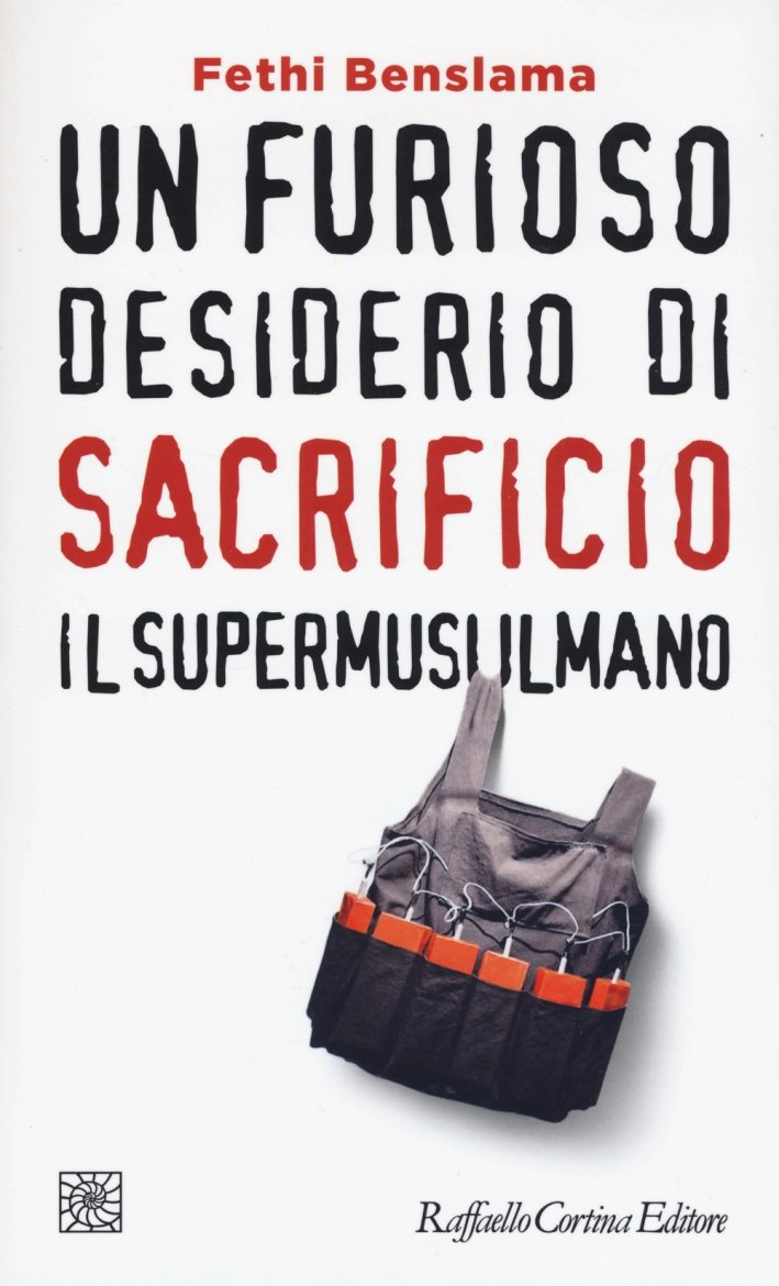 Un furioso desiderio di sacrificio. Il supermusulmano, Milano, Raffaello Cortina …