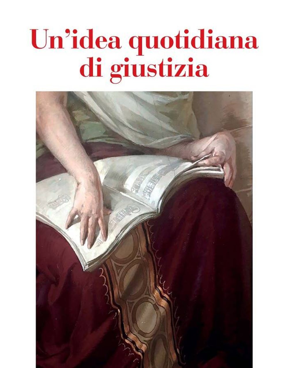Un'idea quotidiana di giustizia, Varese, Macchione Editore, 2023