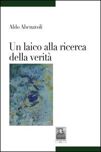 Un laico alla ricerca della verità, Reggio Calabria, Edizioni Città …