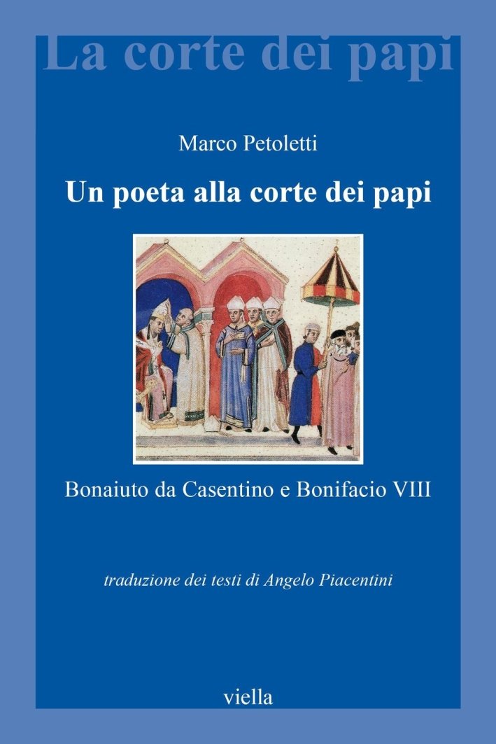 Un poeta alla corte dei papi. Bonaiuto da Casentino e …