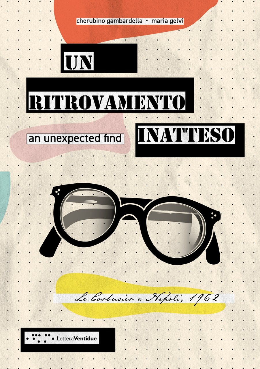 Un ritrovamento inatteso. Le Corbusier a Napoli 1962. An unexpected …