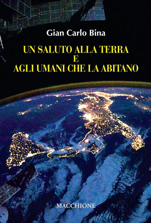 Un saluto alla terra e agli umani che la abitano, Varese, Macchione Editore, 2019