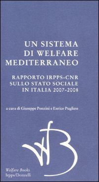 Un sistema di Welfare mediterraneo. Rapporto Irpps-Cnr sullo stato sociale …