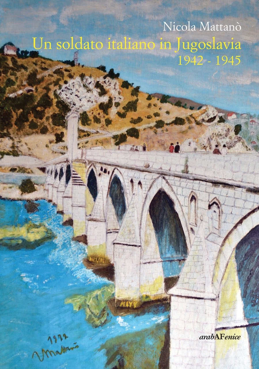 Un soldato italiano in Jugoslavia 1942-1945, Boves, Araba Fenice, 2019
