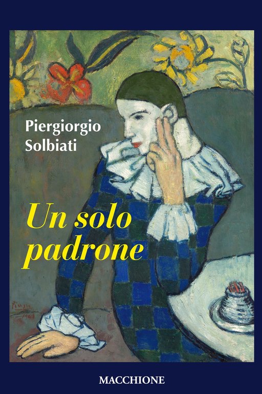 Un solo padrone, Varese, Macchione Editore, 2018