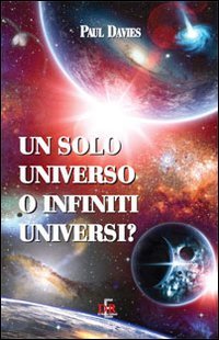Un solo universo o infiniti universi?, Roma, Di Renzo, 2012