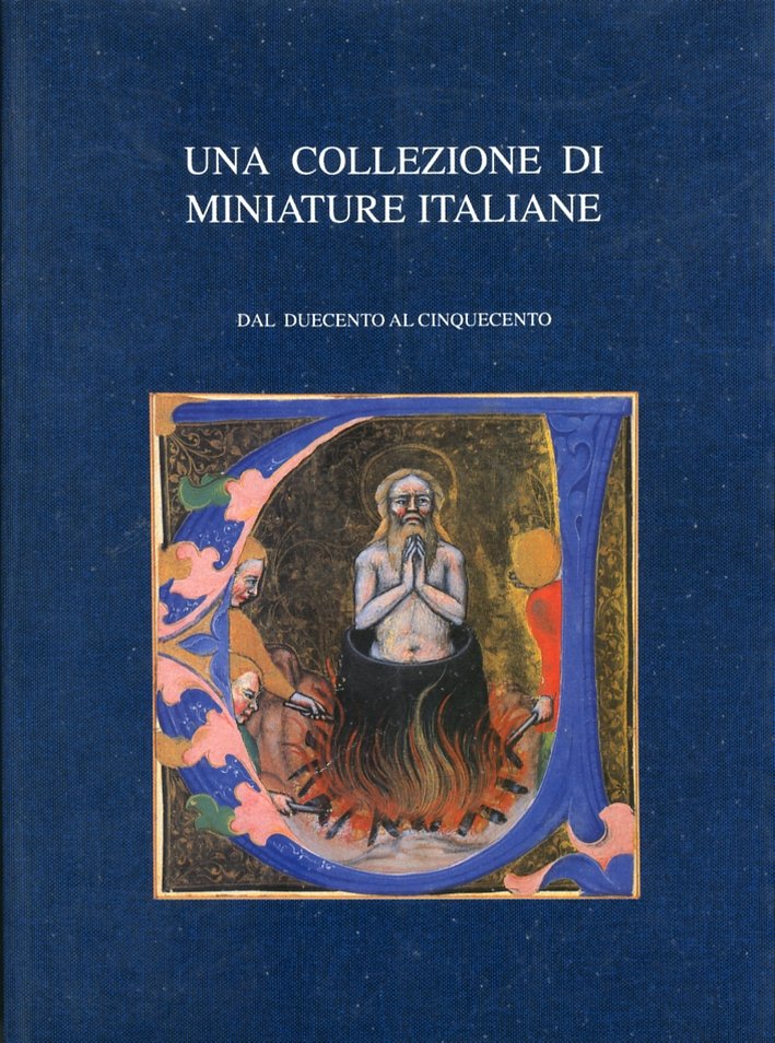 Una collezione di miniature italiane. Dal Duecento al Cinquecento. I