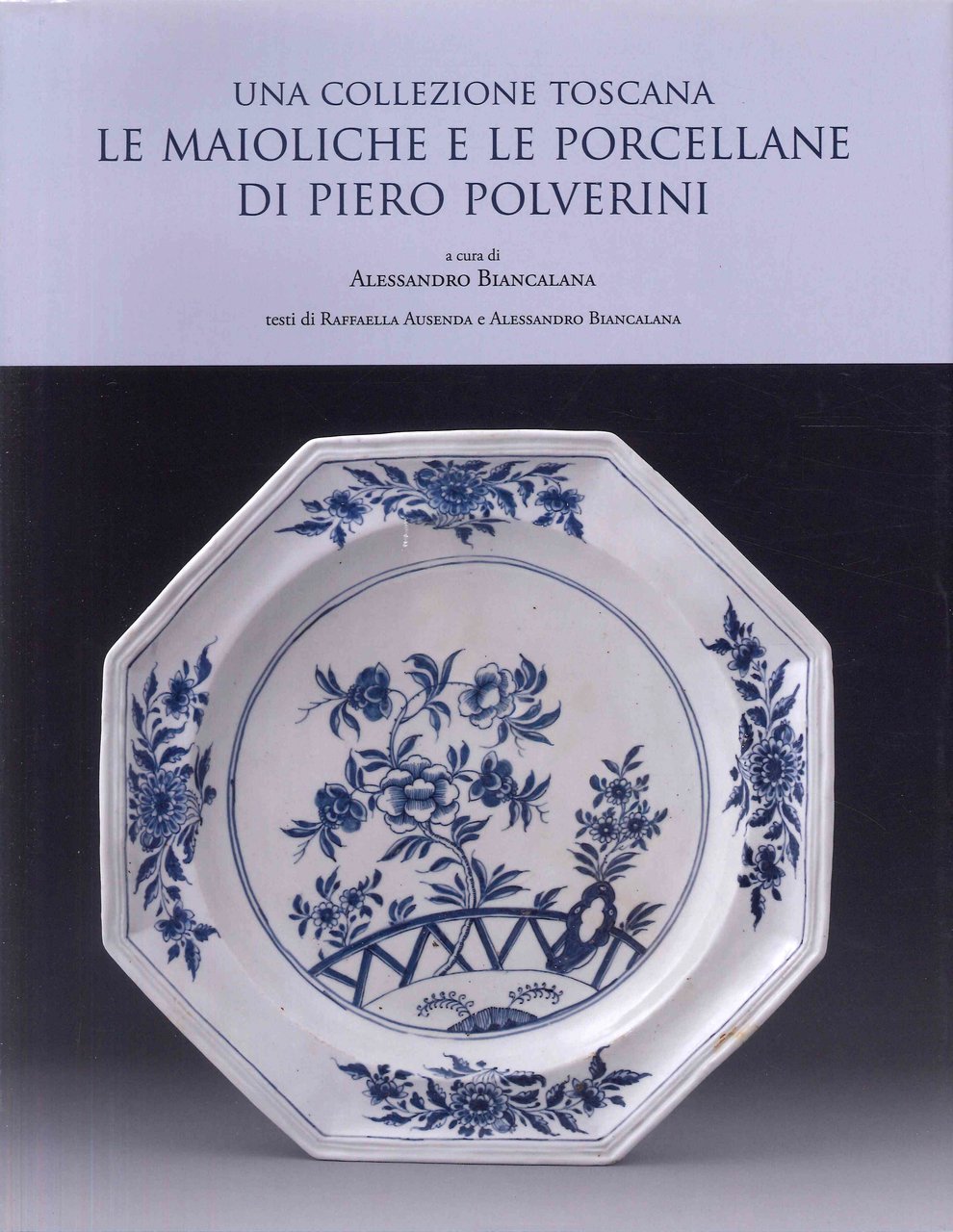 Una collezione toscana. Le maioliche e le porcellane di Piero …