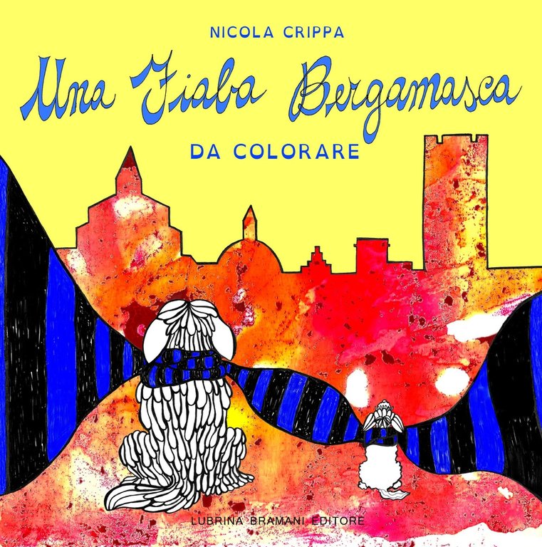 Una fiaba bergamasca, Bergamo, Lubrina Editore, 2017