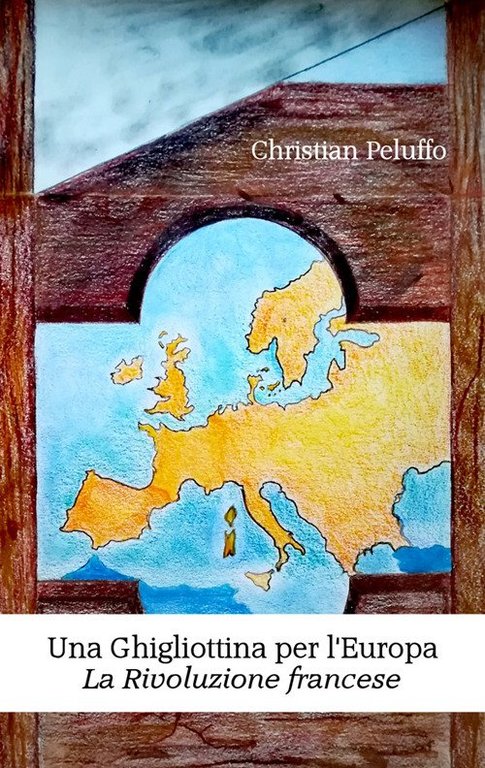Una ghigliottina per l'Europa. La rivoluzione francese