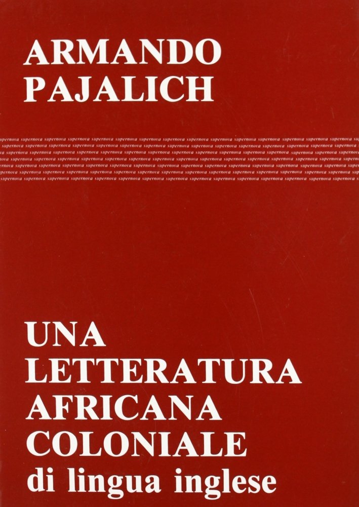 Una letteratura africana coloniale (di lingua inglese), Venezia, Supernova Edizioni, …