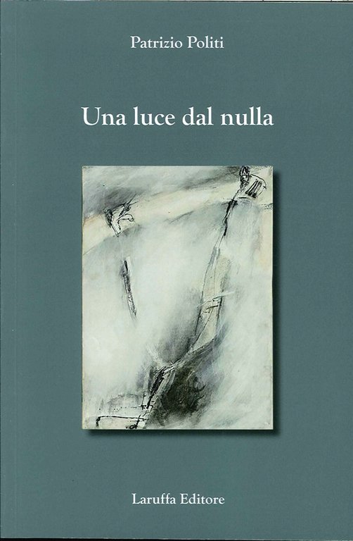 Una Luce dal Nulla, Reggio Calabria, Laruffa Editore, 2014