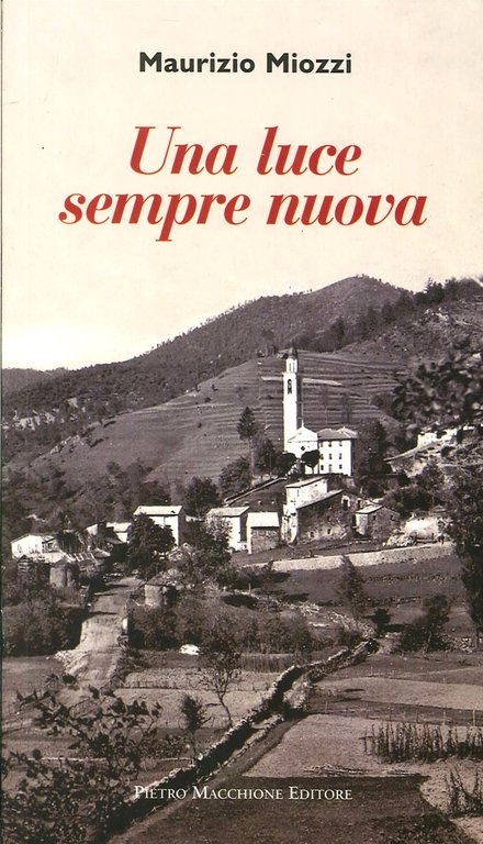 Una luce sempre nuova, Varese, Macchione Editore, 2014