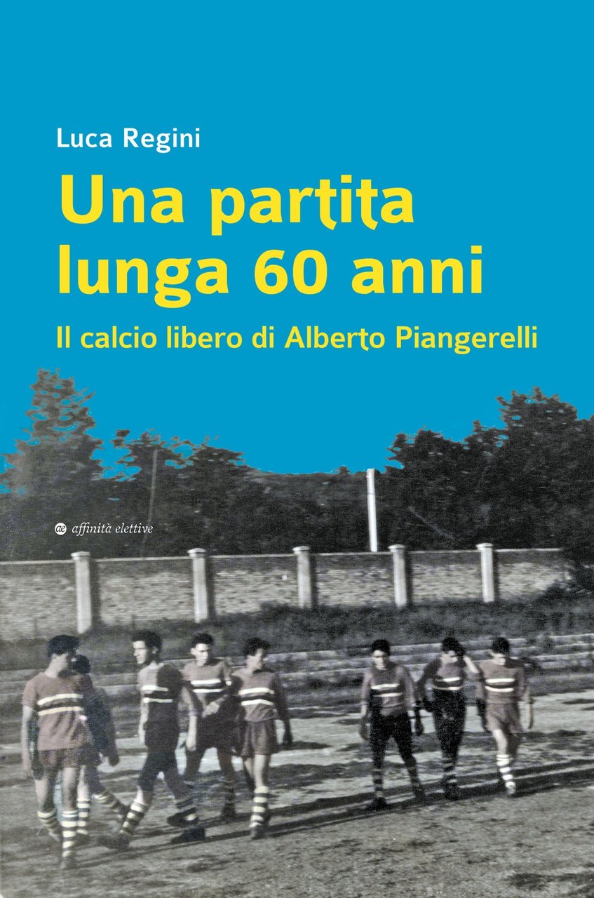 Una partita lunga 60 anni. Il calcio libero di Alberto …