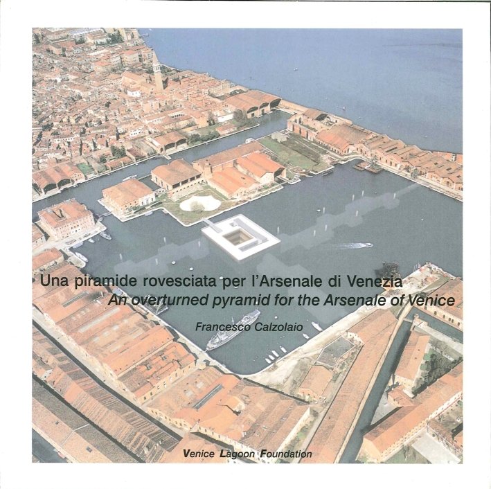 Una piramide rovesciata per l'arsenale di Venezia, Scorzè, Grafiche Biesse …