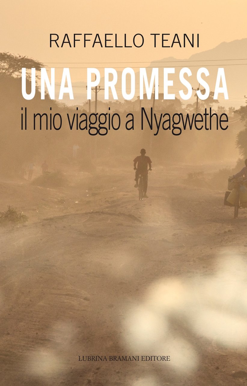 Una promessa. Il mio viaggio a Nyagwethe, Bergamo, Lubrina Editore, …
