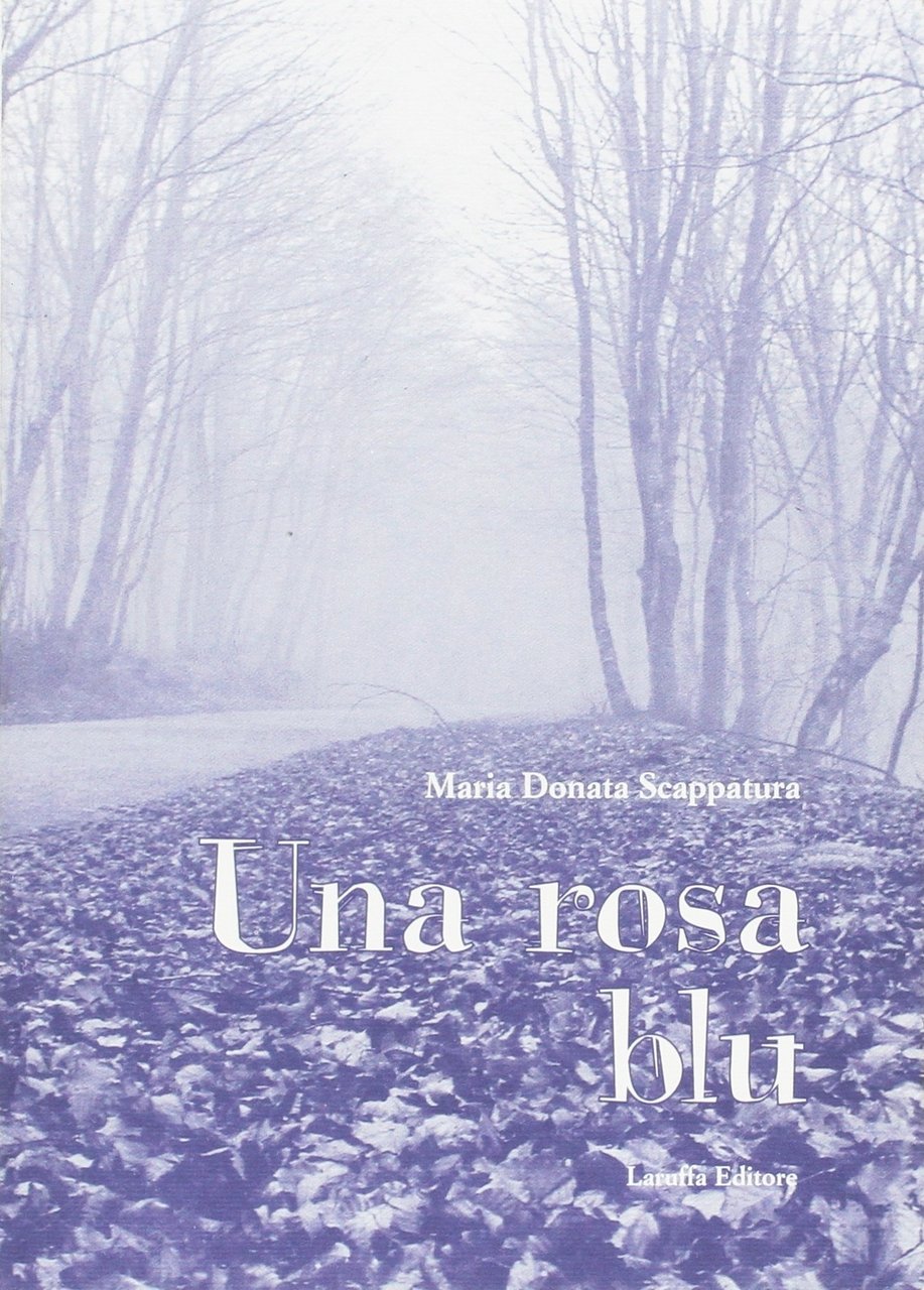 Una rosa blu, Reggio Calabria, Laruffa Editore, 2005