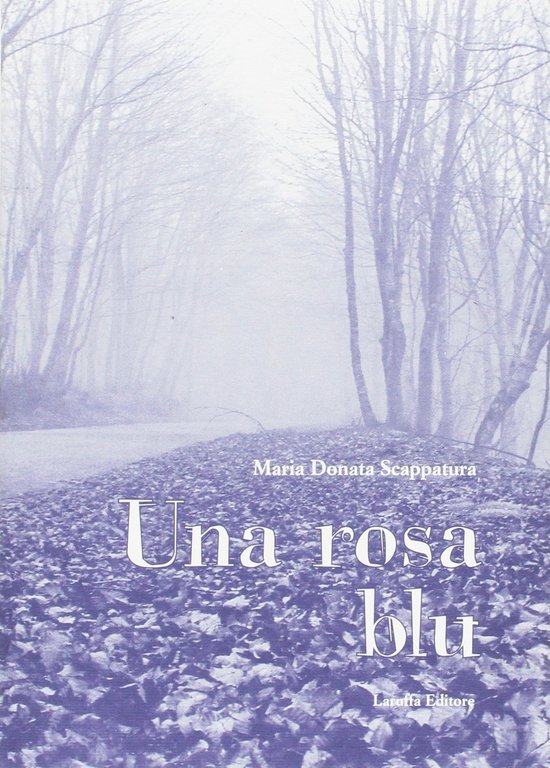 Una rosa blu, Reggio Calabria, Laruffa Editore, 2005