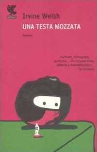 Una testa mozzata, Milano, Guanda Editore, 2008 | Immagine principale
