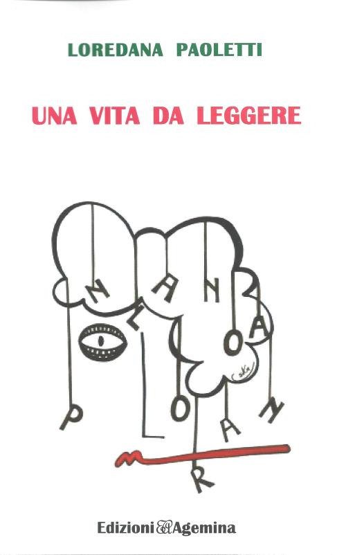 Una vita da leggere, Firenze, Edizioni Agemina, 2017