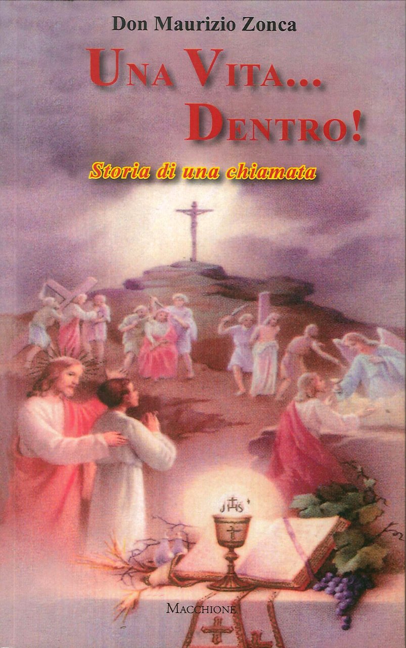 Una vita...dentro! Storia di una chiamata, Varese, Macchione Editore, 2018