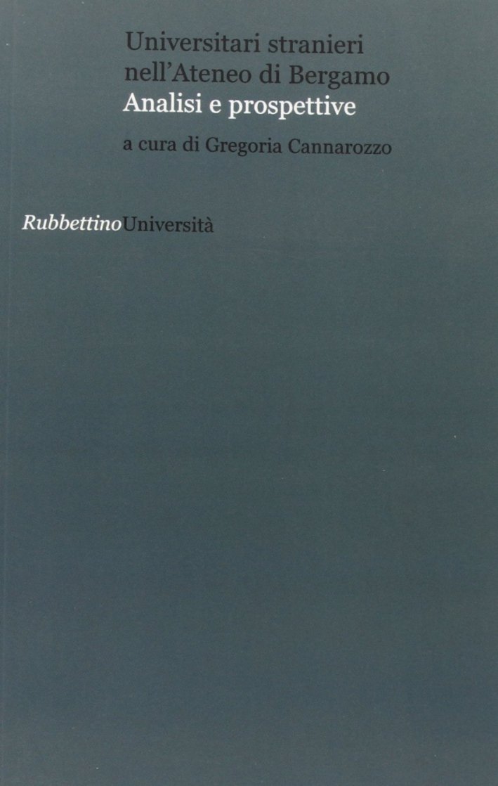 Universitari stranieri nell'Ateneo di Bergamo. Analisi e prospettive, Soveria Mannelli, …